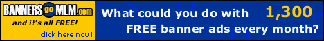 Mega Free Advertising at BannerGOMLM.com. Click here for free Traffic!